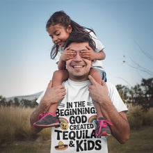 Load image into Gallery viewer, In the beginning God Created Tequila & Kids - Fathers Day Party Tee