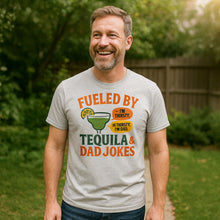 Load image into Gallery viewer, Fueled By Tequila & Dad Jokes - Fathers Day Tee