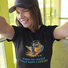 Load image into Gallery viewer, SCREW THE CRACKER POLLY WANTS A COCKTAIL - Unisex Party Drinking Tee
