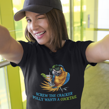 Load image into Gallery viewer, SCREW THE CRACKER POLLY WANTS A COCKTAIL - Unisex Party Drinking Tee