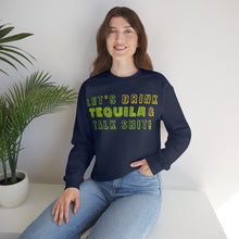 Load image into Gallery viewer, Let's Drink Tequila & Talk Shit Unisex Partying Crewneck