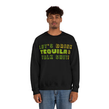 Load image into Gallery viewer, Let's Drink Tequila & Talk Shit Unisex Partying Crewneck