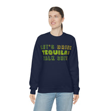 Load image into Gallery viewer, Let's Drink Tequila & Talk Shit Unisex Partying Crewneck