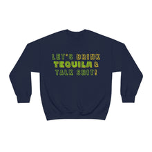 Load image into Gallery viewer, Let's Drink Tequila & Talk Shit Unisex Partying Crewneck