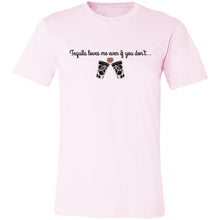Load image into Gallery viewer, Tequila Loves Me Even If You Don't... Unisex Tipsy "T"