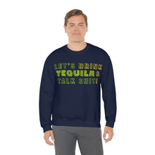 Load image into Gallery viewer, Let's Drink Tequila & Talk Shit Unisex Partying Crewneck