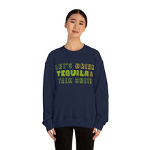 Load image into Gallery viewer, Let's Drink Tequila & Talk Shit Unisex Partying Crewneck