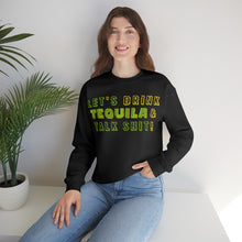 Load image into Gallery viewer, Let's Drink Tequila & Talk Shit Unisex Partying Crewneck