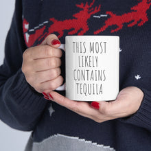 Load image into Gallery viewer, "This Most Likely Contains Tequila" Coffee Mug