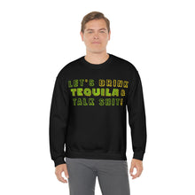 Load image into Gallery viewer, Let's Drink Tequila & Talk Shit Unisex Partying Crewneck