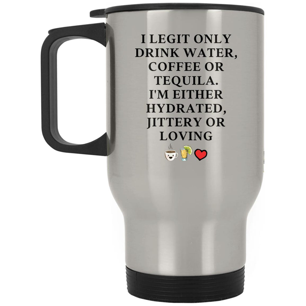I Legit Only Drink Water, Coffee or Tequila 14oz Stainless Steel Mug