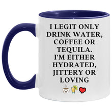 Load image into Gallery viewer, I Legit Only Drink Water, Coffee or Tequila Coffee 11oz Mug
