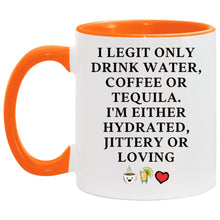Load image into Gallery viewer, I Legit Only Drink Water, Coffee or Tequila Coffee 11oz Mug
