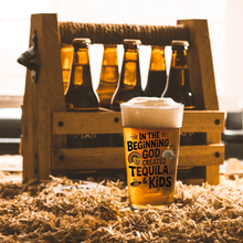 Load image into Gallery viewer, In_the_Beginning_God_Created_Tequila__K_Pint_Glass_Light_Lifestyle_Mockup.png
