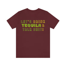 Load image into Gallery viewer, Let&#39;s Drink Tequila &amp; Talk Shit - Unisex Party Tee
