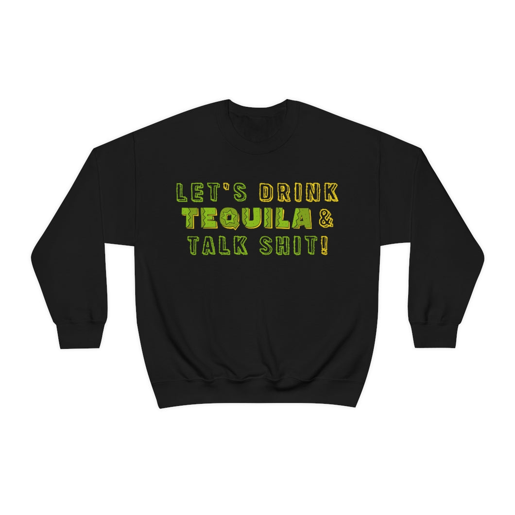 Let's Drink Tequila & Talk Shit Unisex Partying Crewneck