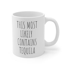 Load image into Gallery viewer, &quot;This Most Likely Contains Tequila&quot; Coffee Mug
