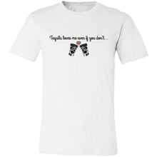 Load image into Gallery viewer, Tequila Loves Me Even If You Don&#39;t... Unisex Tipsy &quot;T&quot;

