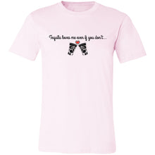 Load image into Gallery viewer, Tequila Loves Me Even If You Don&#39;t... Unisex Tipsy &quot;T&quot;
