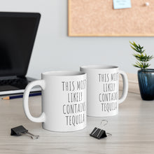 Load image into Gallery viewer, &quot;This Most Likely Contains Tequila&quot; Coffee Mug

