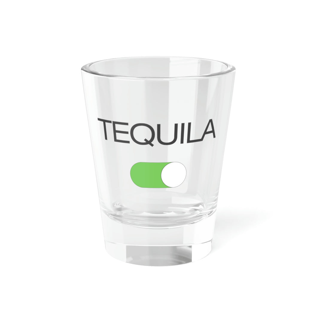 Tequila Mode ON!!!!  Party Time Drinking Shot Glass
